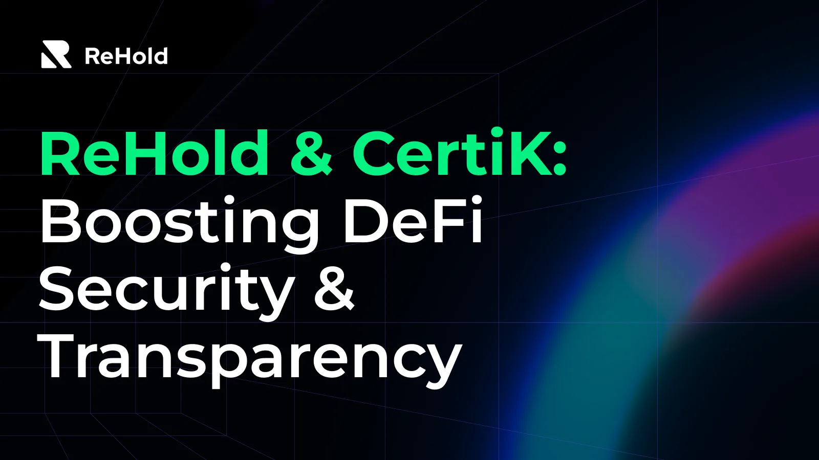 ReHold & CertiK: Strengthening Security Frontier and Transparency In DeFi