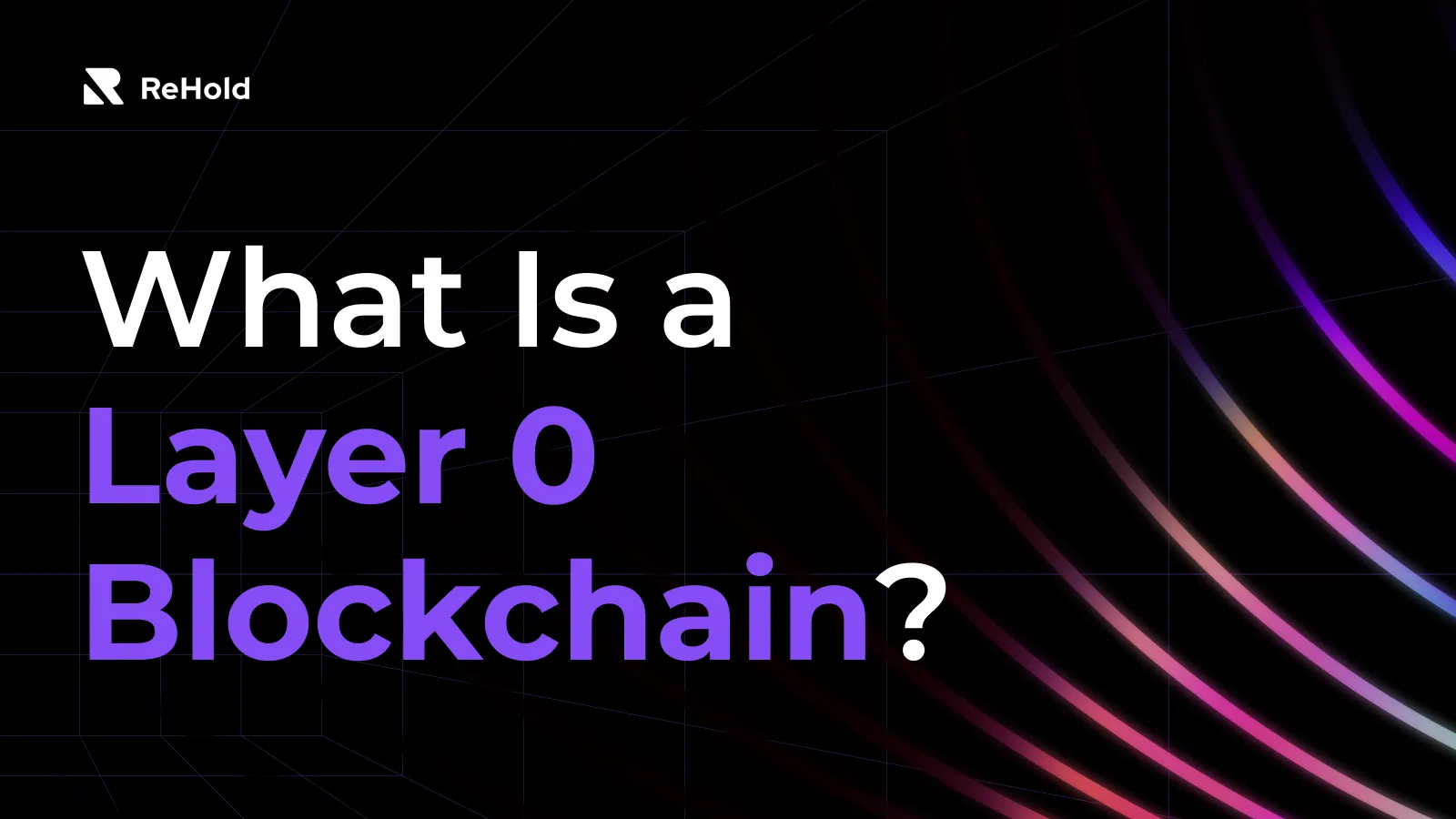 Layer 0 Blockchain: the Foundation of a Decentralized Future