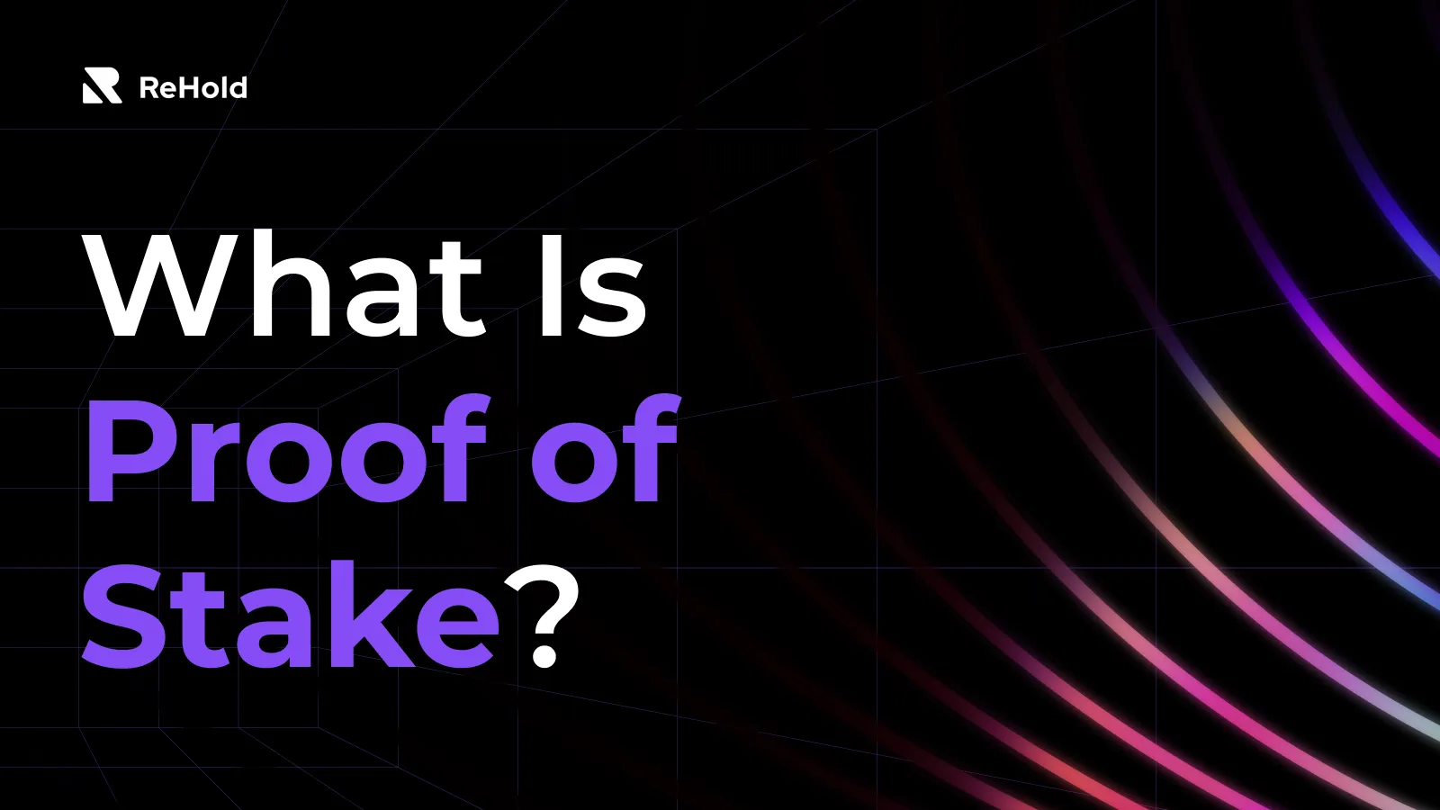 A Guide To Proof of Stake (PoS)