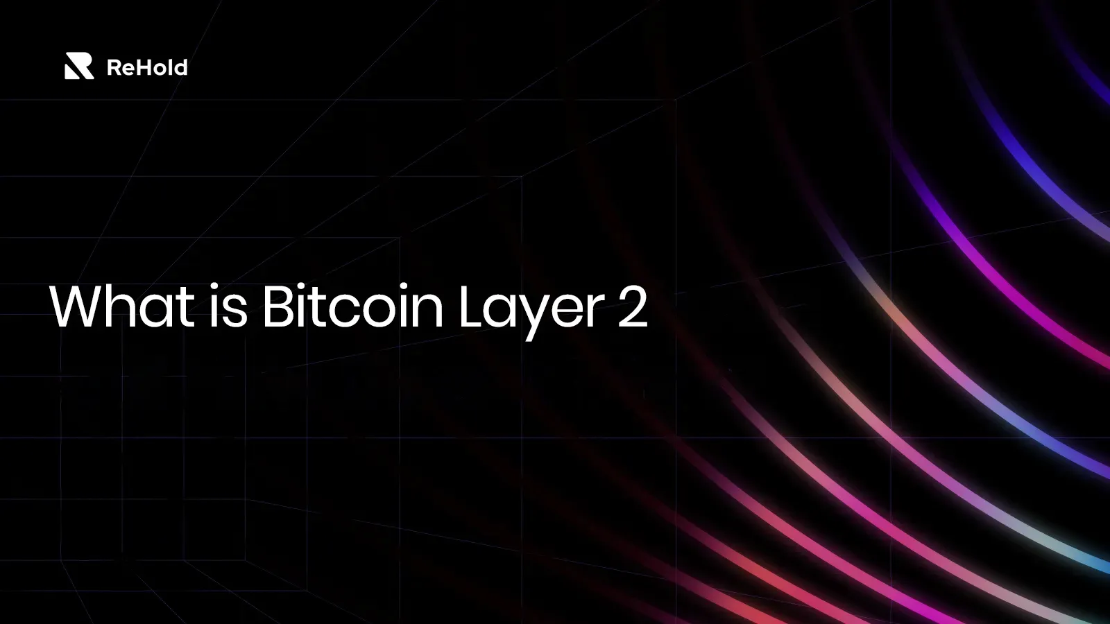 What is Bitcoin Layer 2?