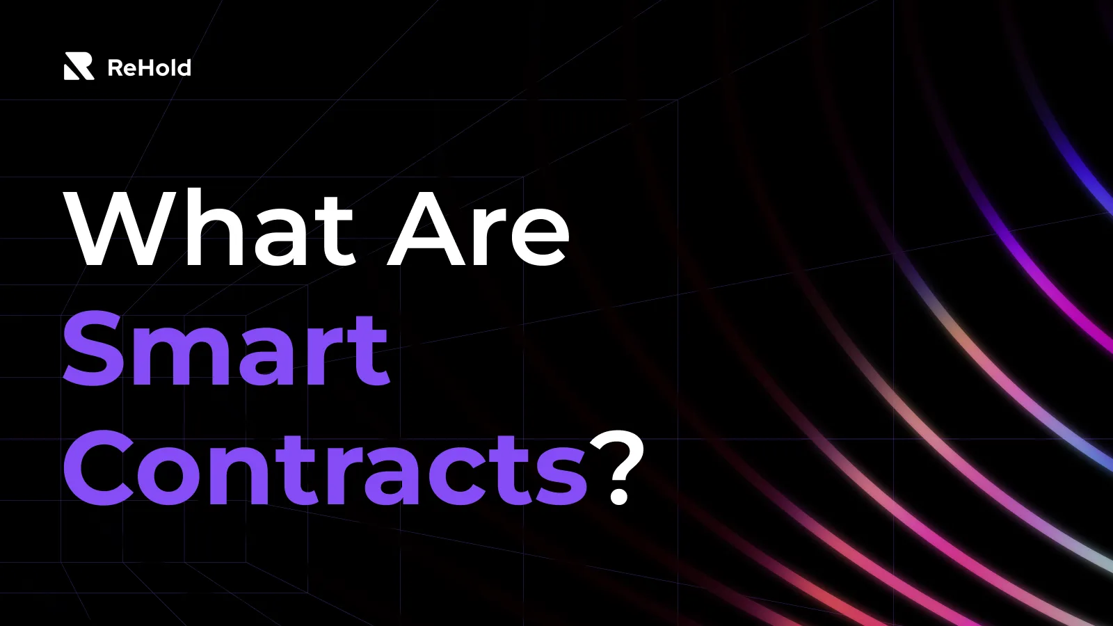 What Are Smart Contracts And How Do They Work?