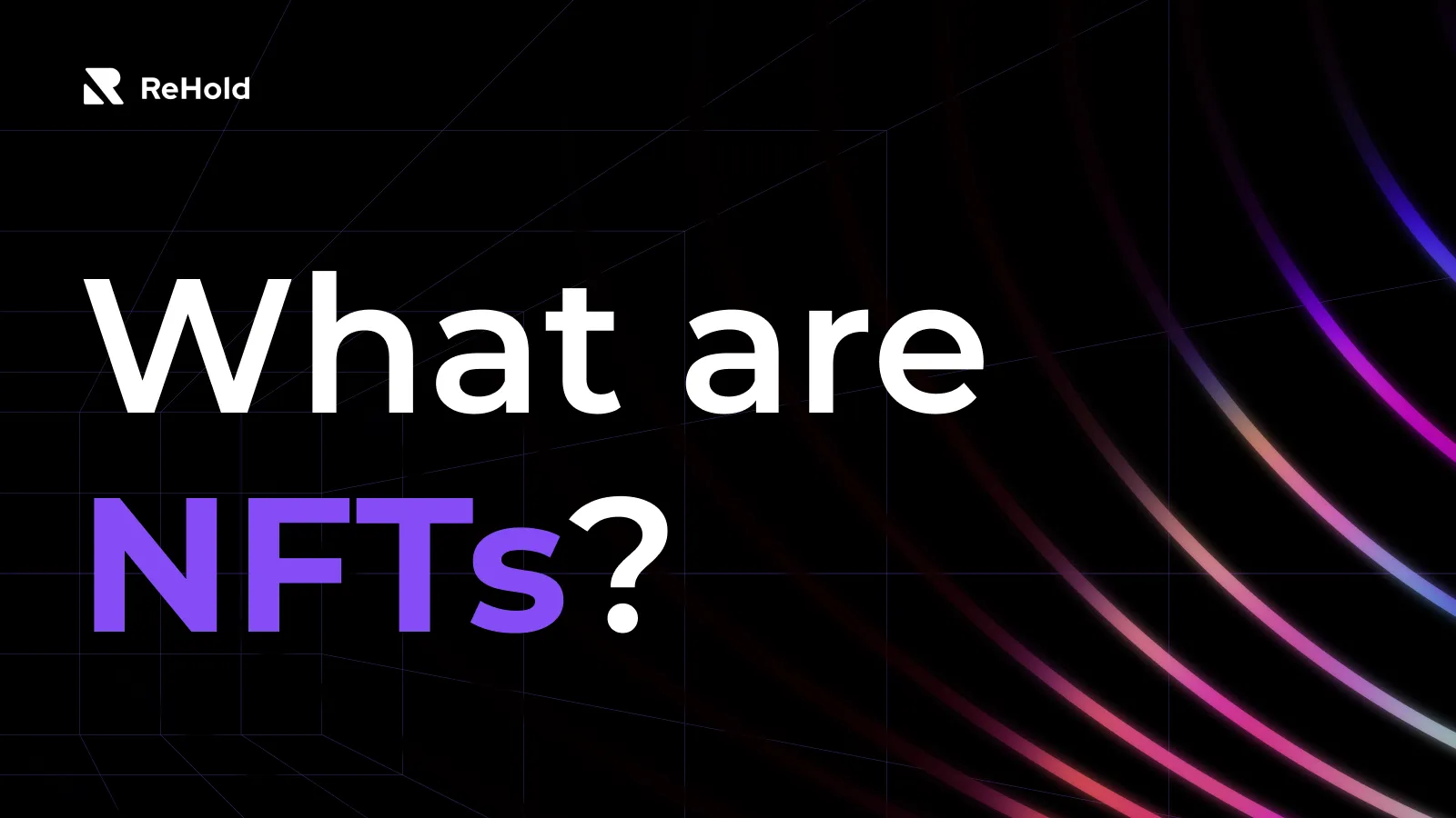What are Non-Fungible Tokens (NFTs)