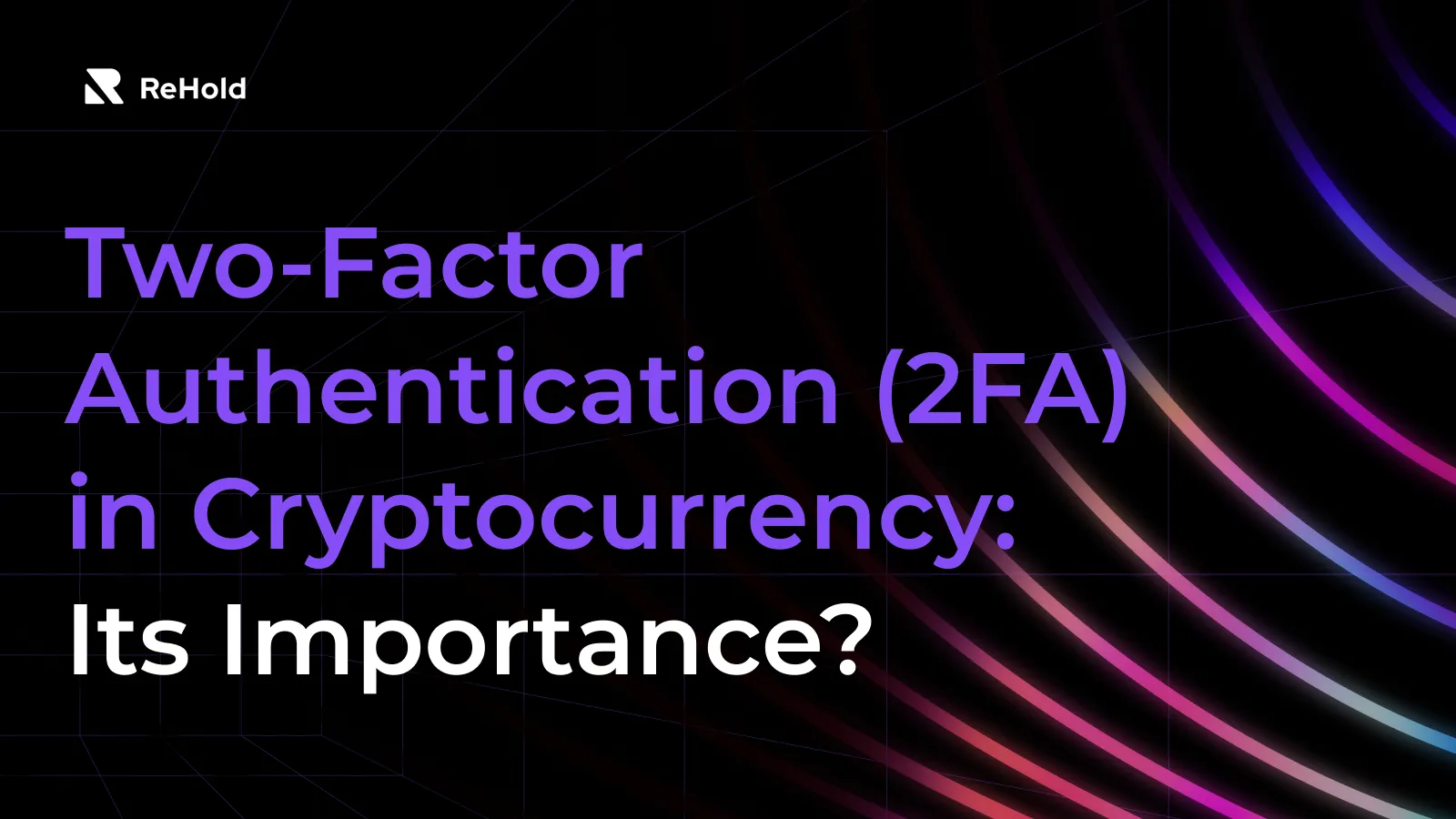 Two-Factor Authentication (2FA) in Cryptocurrency: Its Importance