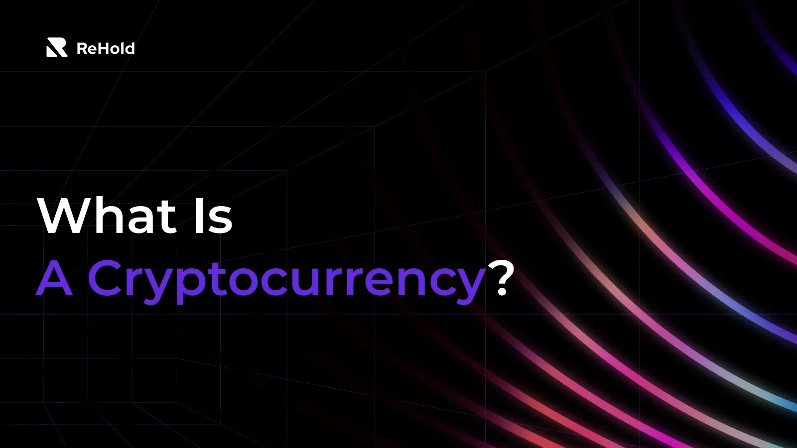 What Is A Cryptocurrency?