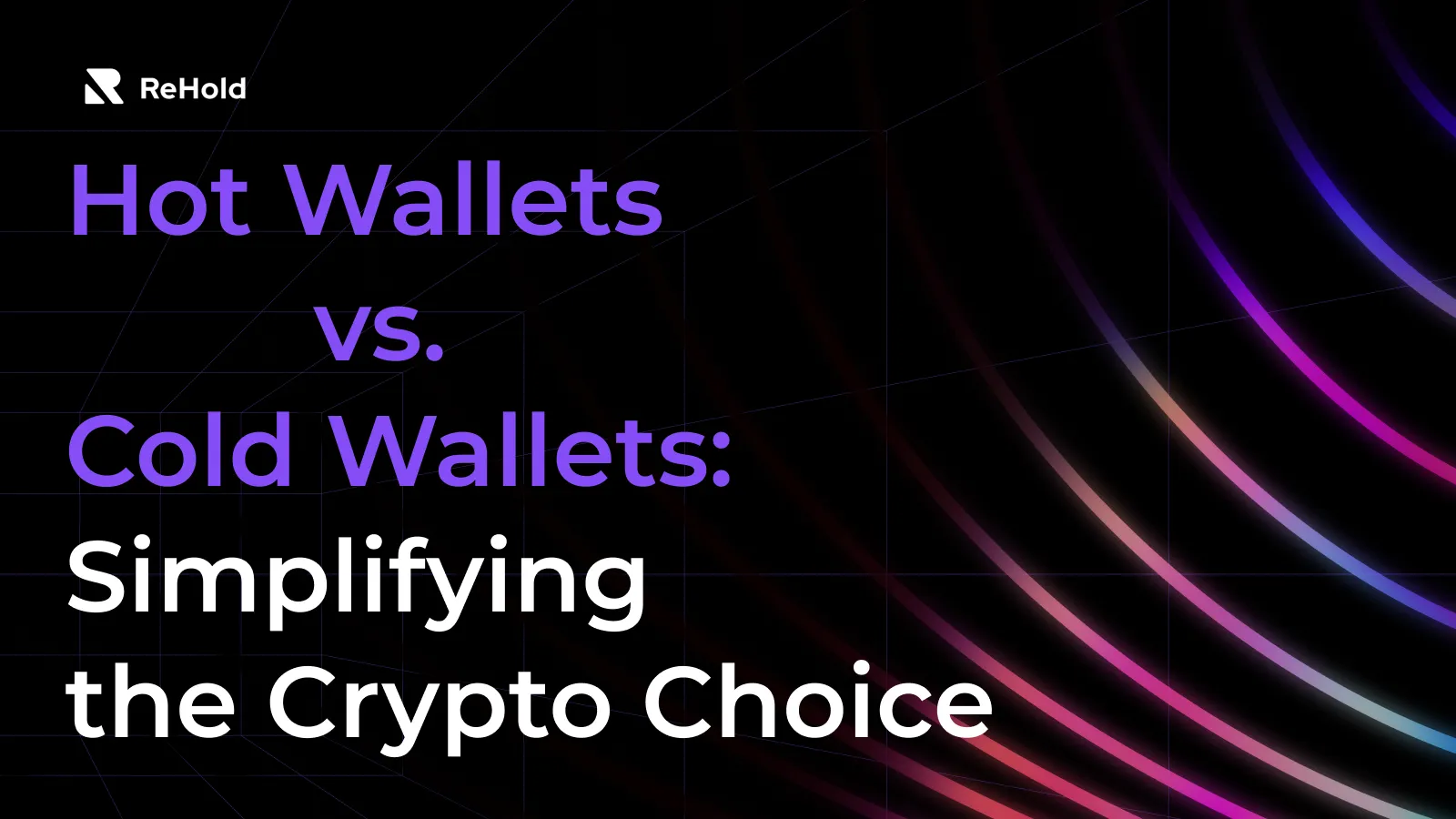 Hot vs cold wallets: What’s the difference?
