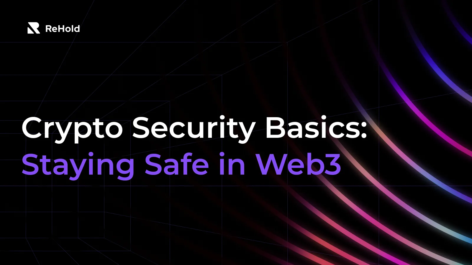 Crypto Security Basics: Staying Safe in Web3