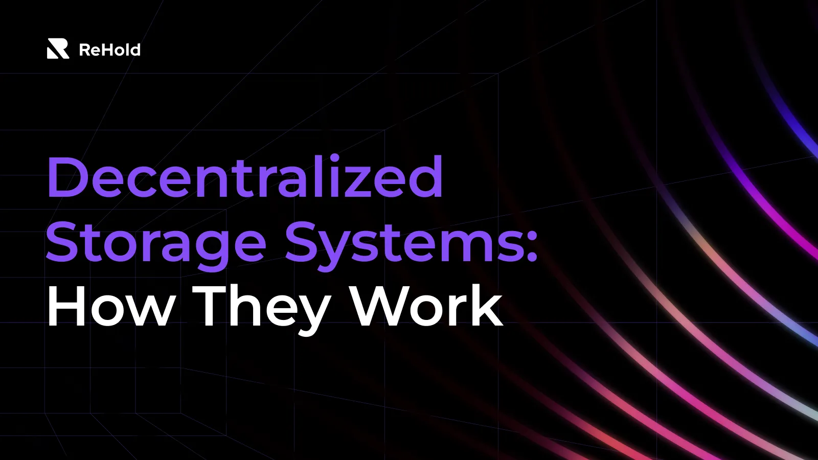 Decentralized Storage Systems and How They Work