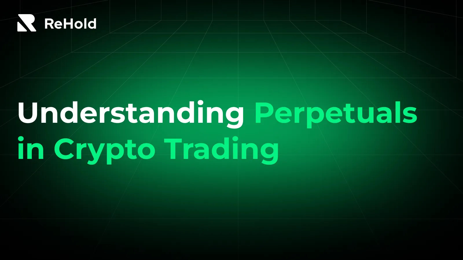 Understanding Perpetuals in Crypto Trading