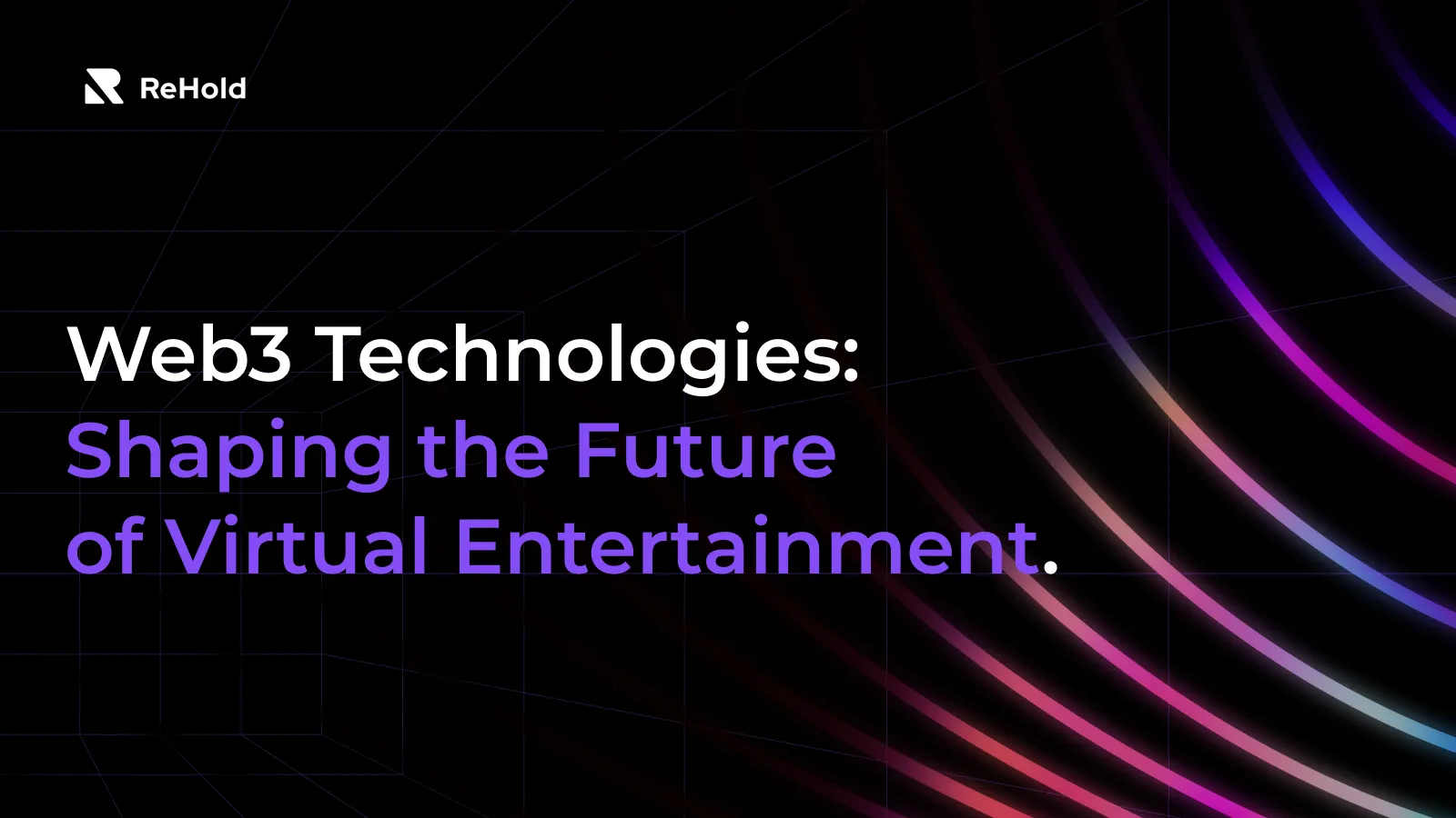 Web3 Technologies: Shaping the Future of Virtual Entertainment